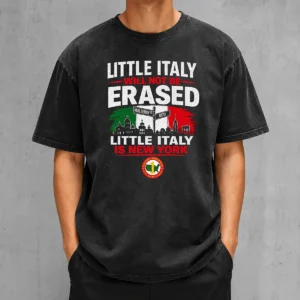 Official Little Italy Will Not Be Erased Little Italy Is New York Washed T-Shirt