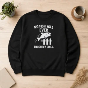 Pretty No Fish Will Ever Touch My Grill Grilling Sweater