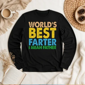 Top World'S Best Farter Funny Humor Dad Fathers Day Long Sleeve Shirt