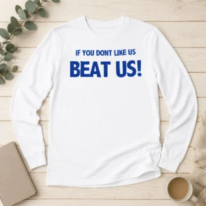 Premium If You Dont Like US Beat US Long Sleeve Shirt