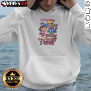 Hot You Gone Need Dora'S Help To Find The F You Think I Give Hoodie