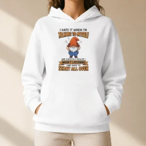 Hot Nice I Hate It When I Am Talking To Myself And Have To Start All Ove Shirt - Image 5