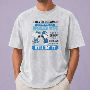 Pretty Snoopy Peanuts I Never Dreamed I D Grow Up To Be A Spoiled Wife Of A Grumpy Washed T-Shirt