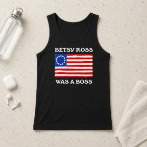 Nice Betsy Ross Was A Boss Revolutionary War Flag Tank Top