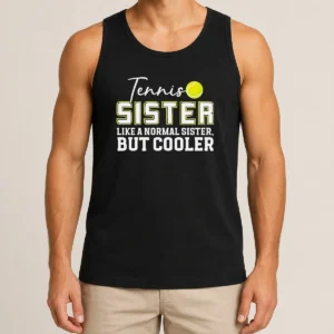 Pretty Original Tennis Sister Like A Normal Sister But Cooler Tank Top