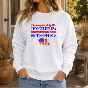 Premium July 4th I Forget USA Has Problems And Harass British People Sweater