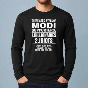 Original There Are 2 Types Of Modi Supporters Billionaires Or Idiots Check Your Bank long sleeve shirt in black with bold white text