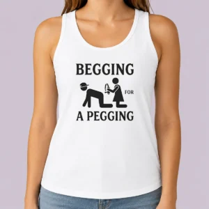 Official Adult Begging For A Pegging Tank Top