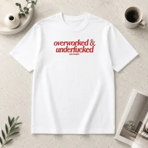 Hot Overworked And Underfcked Spicy Thoughts Text Print Funny Sarcastic Quote