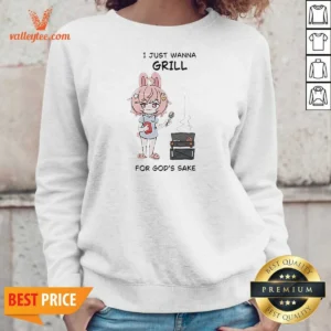 Funny I Just Wanna Grill For God'S Sake Anime Bunny Girl Sweatshirt