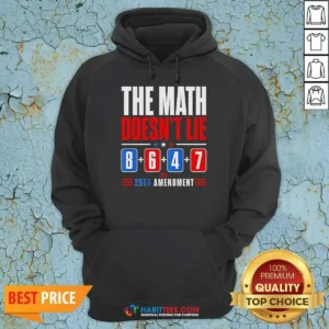 Hot The Math Does Not Lie 8 6 4 7 25th Amendment American Political Protest Hoodie optimized for comfort and style