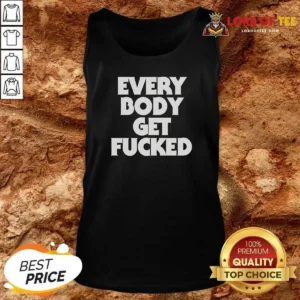 Top Everybody Get Fucked Tank Top