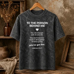 Hot Nice To The Person Behind Me You Are Enough Just As You Are Washed T-Shirt
