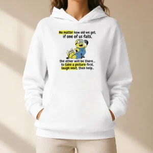 Awesome Minion No Matter How Old We Get If One Of US Falls The Other Will Be There To Take A Pictu Hoodie