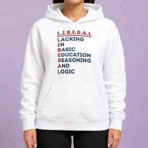 Awesome Liberal Lacking In Basic Education Reasoning And Logic Acrostic Hoodie