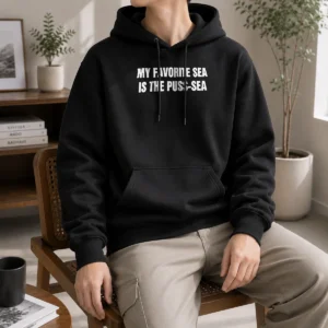 Hot Awesome My Favorite Sea Is The Puss Sea Hoodie