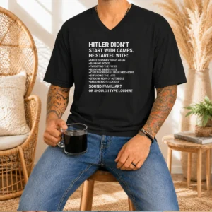 Nice Hot Hitler Didn'T Start With Camps Political V Neck Shirt in black, short sleeves, lightweight fabric