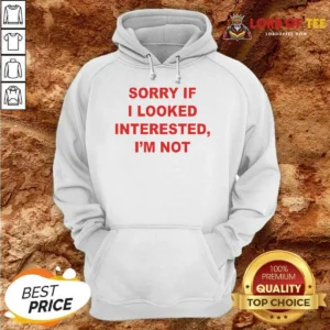 Hot Sorry If I Looked Interested I'M Not Bold Capitalized Statement Quote Hoodie optimized for comfort and style