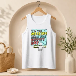 Top I'M The Messiah And A Very Naughty Boy Tank Top