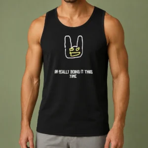 Good I'M Really Doing It This Time Tank Top