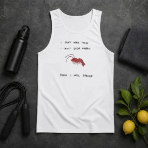 Hot Official I Cant Work Today I Cant Even Human Today I Will Shrimp Tank Top