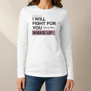 Official I Will Fight For You Until You Wake Up Long Sleeve Shirt