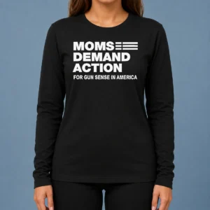 Top Funny Moms Demand Action For Gun Sense In America Long Sleeve Shirt
