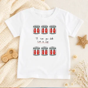 Original The Bear I Love You Dude Let It Rip Tomato Cans Kids T-Shirt