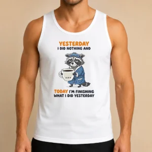 Pretty Raccoon Yesterday I Did Nothing And Today Im Finishing What I Did Yesterday Tank Top