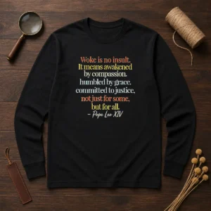 Awesome Woke Is No Insult Pope Leo XIV Quote long sleeve shirt in black with bold white text design