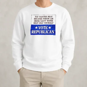 Awesome Republican Party Political Satire Eat Tainted Meat Breathe Poison Air Vote Shirt - Image 7