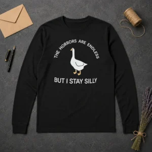 Hot Goose The Horrors Are Endless But I Stay Silly long sleeve shirt in black, featuring bold graphic text on front