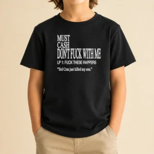 Premium Must Cash Dont Fuck With Me LP 1 Fuck These Rappers Ted Cruz Just Killed My Son Kids T-Shirt