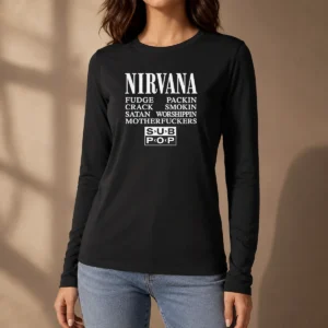 Good Nirvana Fudge Packin' Crack Smokin' Satan Worshippin' Motherfucker Long Sleeve Shirt