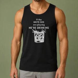 Official If The White Sox Are Playing We Are Drinking Whiskey ICE Cube Tank Top
