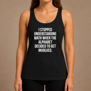 Good Funny I Stopped Understanding Math Tank Top