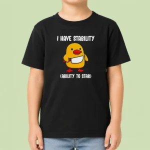 Funny Pretty I Have Stability Ability To Stab Cute Duck With Knife Kids T-Shirt