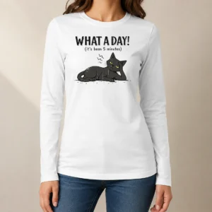 Pretty What A Day Cat It'S Been 5 Minutes Long Sleeve Shirt