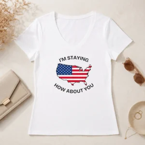 Funny Hot United States I'M Staying How About You Patriotic American Flag V-Neck Shirt