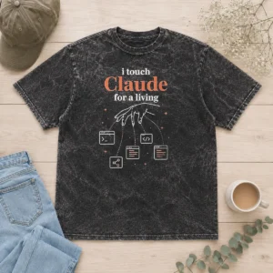Official I Touch Claude For A Living Programmer Washed T-Shirt