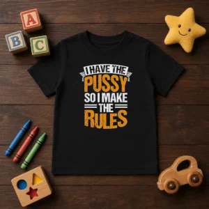 Premium I Have The Pussy Soii Make The Rules Kids T-Shirt