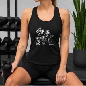 Pretty The Older I Get The Fucker The No Ghost Face Nope Not Today Not Ever Tank Top