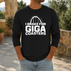 Pretty Giga Coaster Amusement Park Ride I Brake For Giga Coasters Roller Coaster Long Sleeve Shirt