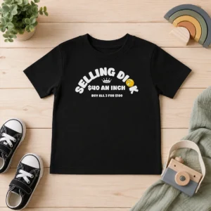 Premium Selling Dick $40 An Inch Buy All 3 For 100 Kids T-Shirt