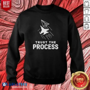 Awesome Trust The Process Fighter Jet Paper Airplane Sweatshirt