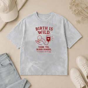 Nice Official Birth Is Wild Thank You Blood Donors You Helped Save US Both Washed T-Shirt