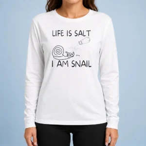 Original Life Is Salt I Am Snail Meme Long Sleeve Shirt