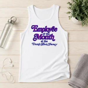 Pretty Employee Of The Month At The Dumb Bitch Factory Tank Top