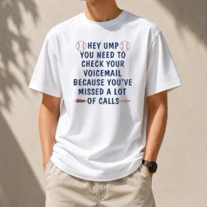 Premium Hey Ump You Need To Check Your Voicemail Because You Have Missed A Lot Of Calls