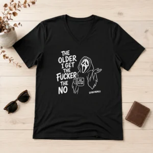 Original The Older I Get The Fucker The No Ghost Face Nope Not Today Not Ever V-Neck Shirt